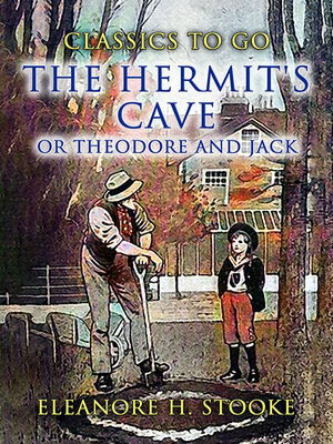 cover image of The Hermit's Cave, or Theodore and Jack